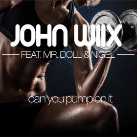 JOHN WIIX FEAT. MR. DOLL & NIGEL - CAN U PUMP ON IT
